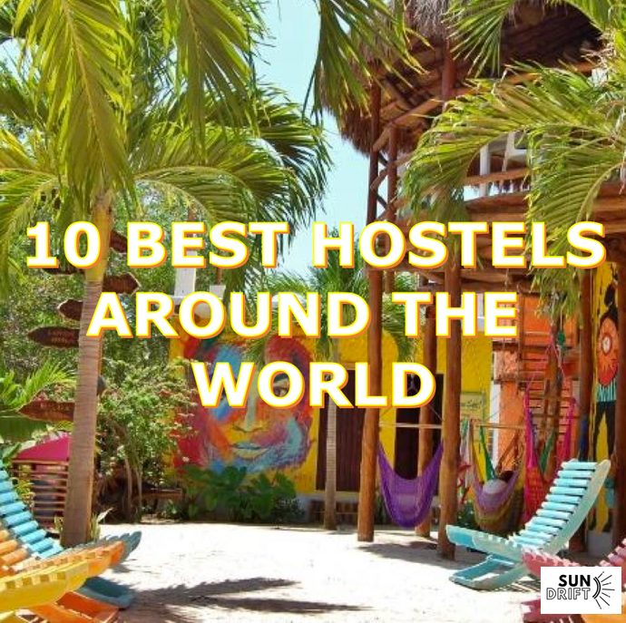10 Best Hostels Around the World